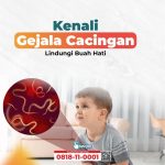 Kenali Gejala Cacingan Sejak Dini, Lindungi Tumbuh Kembang Anak